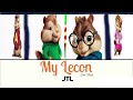 JTL My Lecon lyrics Chipmunks 2018
