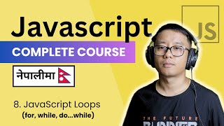 Complete Javascript Course in Nepali #8 - Loops (for, while, do..while)