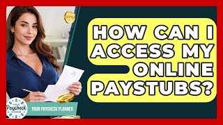 How Can I Access My Online Paystubs? - Your Paycheck Planner