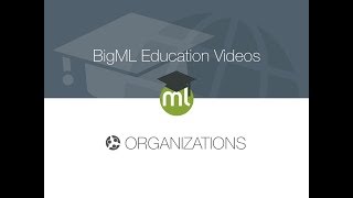 BigML Organizations