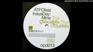 ATFC feat. Inaya Day - Mine (Vocal Mix)