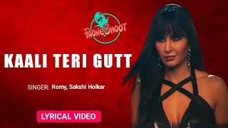 Kaali Teri Gutt (Lyrics) – Phone Bhoot | Romy, Sakshi Holkar |  Katrina Kaif, Ishaan K, Siddhant C