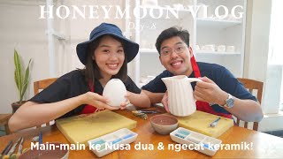 HONEYMOON VLOG BALI - Day 8 | Pindah nginep ke Nusa Dua dan cobain cat keramik ☕️🏝