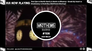 Matthews's Radio #108 | '24 RECAP : M. Garrix, Swedish House Mafia, Afroki, Tujamo, Justin Mylo...