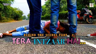 Tera Intzaar Hai - (Behind The Scenes) Part - 2 | Pagal Story | Full Vlog | Make Me Star Production