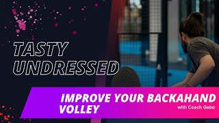 Tasty Undressed: Improve your backhand volley