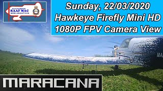 60. RAAFMAC ~ VQ Maracana with Mini 1080pHD FPV Camera Fixed to Stab - Sun. 22/03/2020