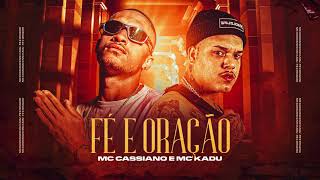 MC Cassiano e MC Kadu - Fé e Oração (Áudio Oficial) DJ Soneca