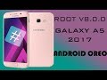 ROOT GALAXY A5 2017 SM A520F ANDROID 8 0 0 100% WORK LAST SECURITY