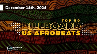 Billboard U.S. Afrobeats Songs Top 50 (December 14th, 2024)