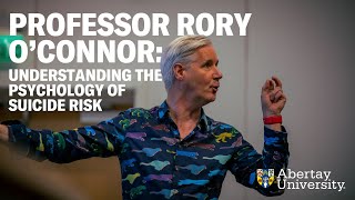 Professor Rory O'Connor: Understanding the Psychology of Suicide Risk