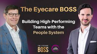 The Eyecare BOSS Guide to Building High-Performance Teams: The People System to Scale Your Practice