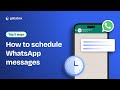 How to Schedule WhatsApp Messages for Business (Step-by-Step Guide)