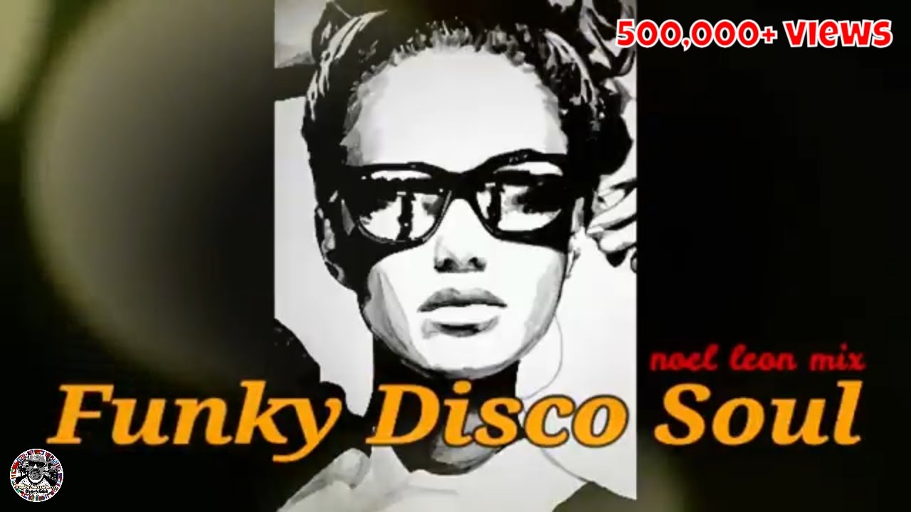 Classic Old School Disco Funk Soul Grooves Mix 108 Dj Noel Leon