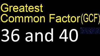 GCF 36 and 40 . greatest common factor . GCF(36 , 40) , How to Find GCF