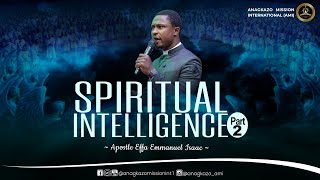 Spiritual Intelligence (Part 2) || Apostle Effa Emmanuel Isaac || 12:05:2023