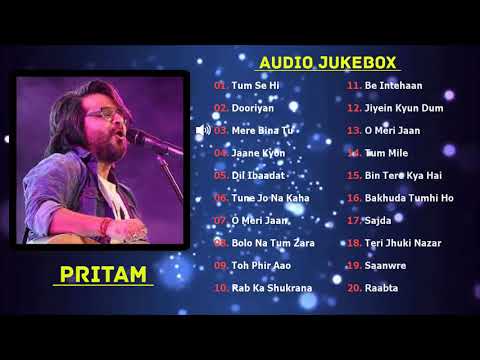Best Of Pritam Songs 2018 Top 20 Songs Pritam Chakraborty Audio Jukebox