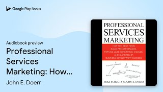Professional Services Marketing: How the Best… by John E. Doerr · Audiobook preview