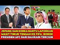 PRESIDEN AFC MENGKLARIFIKASI?! Jepang dan Korea lakukan ini demi Timnas~PSSI dibelakang STY