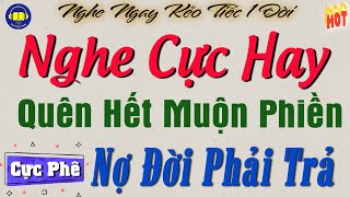 15 phút Nghe truyện ngủ rất ngon -  NỢ ĐỜI PHẢI TRẢ  | Truyện đêm khuya đặc sắc nhất 2025