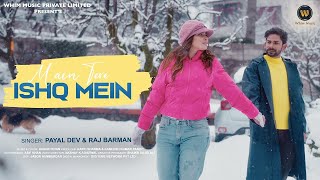 Main Tere Ishq Mein - Payal Dev, Raj Barman | Karishma S Kamal K | Rashid Khan | New Hindi Song 2024