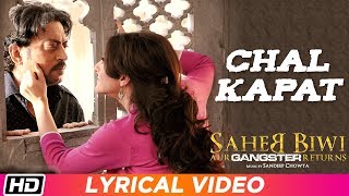 Chal Kapat| Lyrical Video| Piyush Mishra| Saheb Biwi Aur Gangster Returns| Jimmy Shergill| Mahie G