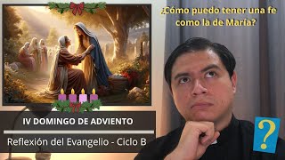 Reflexión del Evangelio - IV Domingo de Adviento - Ciclo C