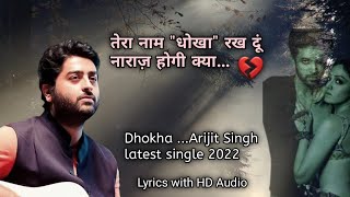 Tera Naam DHOKHA rakhdu Naraz hogi kya  Arijit Singh latest Song 2022 Lyrical HD audio