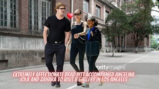 Extremely Affectionate Brad Pitt Accompanied Angelina Jolie And Zahara To Visit A Gallery In LA