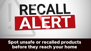 How to spot unsafe or recalled products before they reach your home