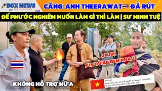 NÓNG: Anh Theerawat Tuyên Bố Không Tiếp Tục Hỗ Trợ Đoàn Sư Minh Tuệ | Phước Nghiêm Sẽ Làm Gì?