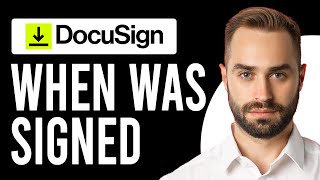 How To Tell When A Docusign Document Was Signed Step By Step
