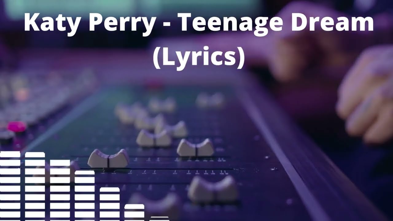 Katy Perry - Teenage Dream (Lyrics) - YouTube