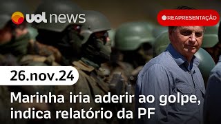 Bolsonaro planejou, atuou e teve domínio de plano para golpe, diz PF | Reapresentação UOL News