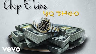 YQ Theo - Chop E Line (Official Audio)