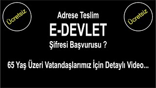 Adrese teslim E - Devlet şifresi nasıl alınır ? 65 Yaş Üzeri Vatandaşlarımız İçin Detaylı Video...