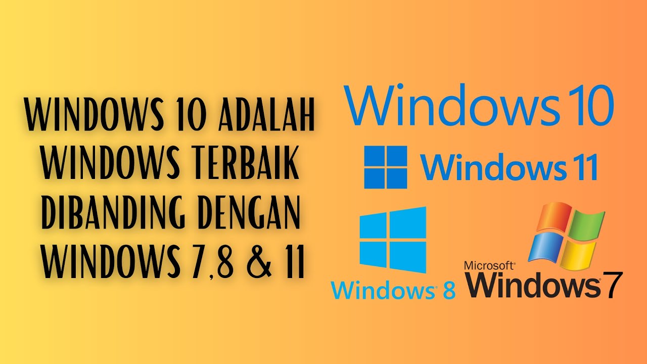 Windows 10 Adalah Windows Terbaik Dibanding Windows 7, 8 Dan 11 - YouTube