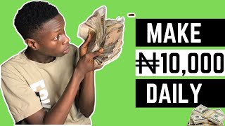 How To Make 10,000 NAIRA Daily With Zero Capital|App to Make 10,000 Naira Daily In Nigeria|Money