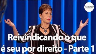 Reivindicando o que é seu por direito - Parte 1 | Joyce Meyer