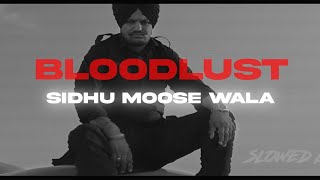 BLOODLUST - SIDHU MOOSE WALA (SLOWED+REVERB)