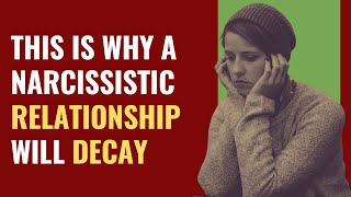 This Is Why A Narcissistic Relationship Will Decay | NPD | Narcissism | Behind The Science