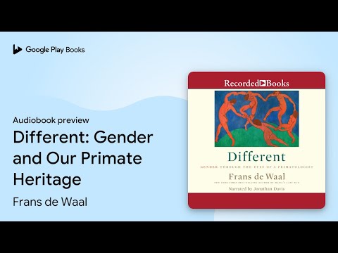 Different: Gender and Our Primate Heritage by Frans de Waal · Audiobook preview