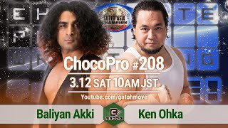 ChocoProLIVE! #208 Baliyan Akki vs Ken Ohka [Super Asia Championship Match]