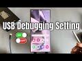 Samsung Galaxy S24 /S24+ /S24 Ultra: How to enable/disable usb debugging