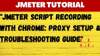 How to Record JMeter Scripts Using Chrome by Configuring Proxy | Step-by-Step Guide #jmeter