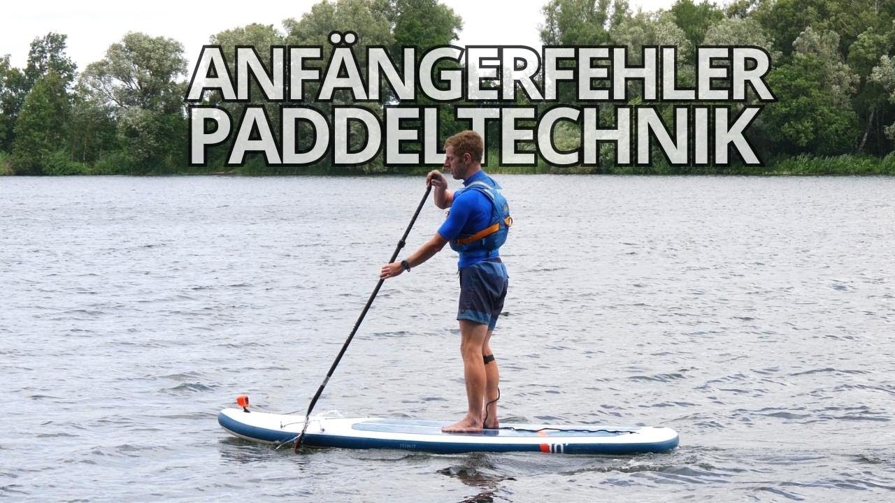 Typische Anfängerfehler Bei Der PADDELTECHNIK Beim Stand Up Paddling ...