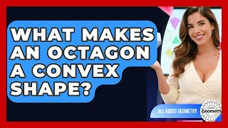 What Makes An Octagon A Convex Shape? - All About Geometry