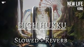 HIGH HUKKU - KING ft. Nikhita Gandhi   |SLOWED + REVERB