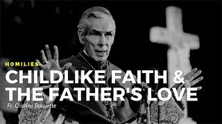 Childlike Faith \u0026 A Father's Love