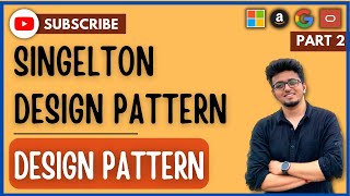 Design Pattern ( Part - 2 ) : Singleton Design Pattern